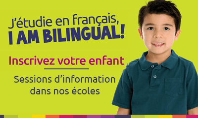 J'étudie en français, I am bilingual! Inscrivez votre enfant, sessions d'information dans nos écoles